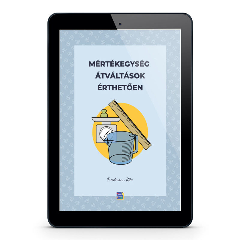 Mértékegység átváltások érthetően Friedmann Rita matek e-book