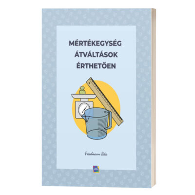 Mértékegység átváltások érthetően Friedmann Rita matek könyv