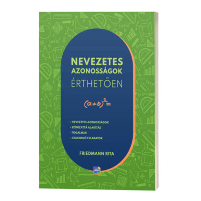 Nevezetes azonosságok érthetően Friedmann Rita matek könyv