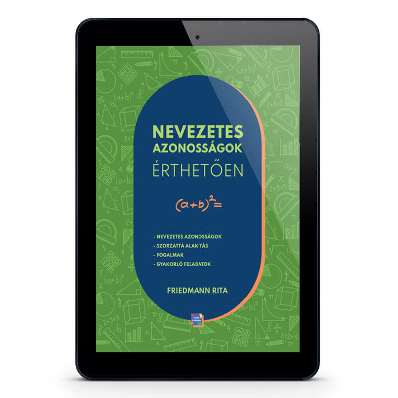 Nevezetes azonosságok érthetően Friedmann Rita matek e-book