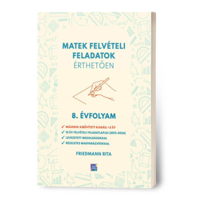 Matek felvételi feladatok érthetően - 8. évfolyam 2. kiadás Könyv Friedmann Rita